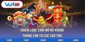 Chiến Lược Chơi Nổ Hũ Vua88