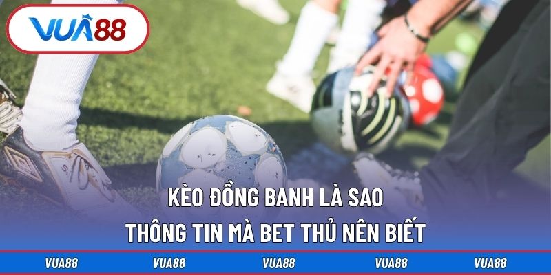 Kèo Đồng Banh Là Sao