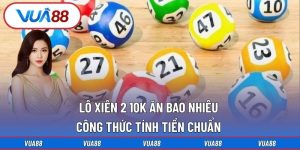 Lô Xiên 2 10k Ăn Bao Nhiêu